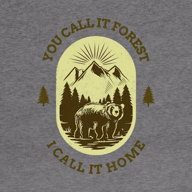 You Call It Forest I Call It Home by HustleHardStore